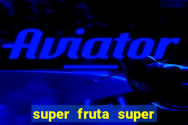 super fruta super fruit box codes 2024 april